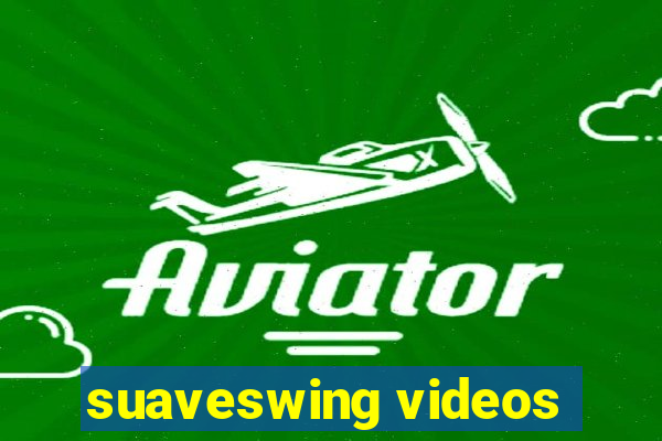 suaveswing videos